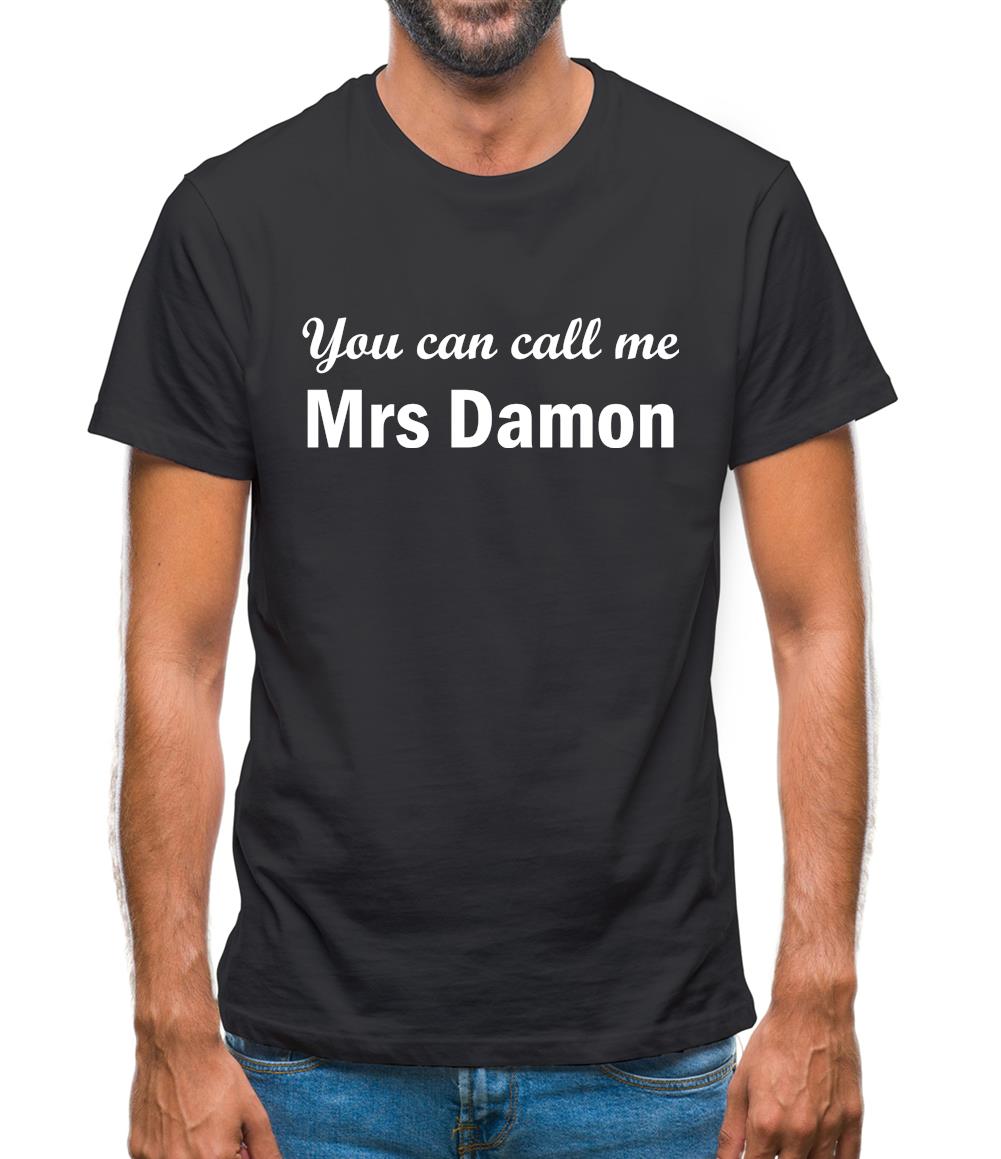 You Can Call Me Mrs Damon Mens T-Shirt You Can Call Me Mrs Damon Mens T-Shirt