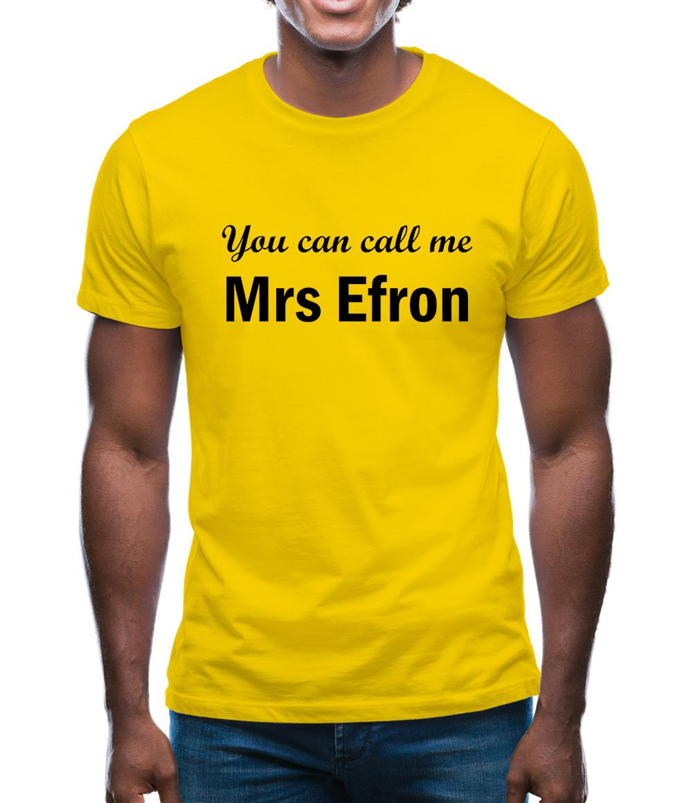 You Can Call Me Mrs Efron Mens T-Shirt You Can Call Me Mrs Efron Mens T-Shirt