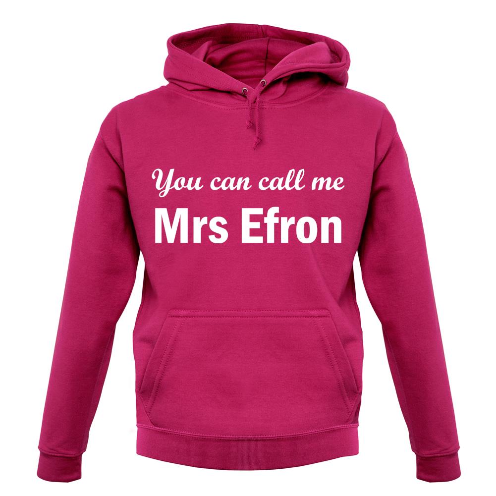 You Can Call Me Mrs Efron unisex hoodie You Can Call Me Mrs Efron unisex hoodie