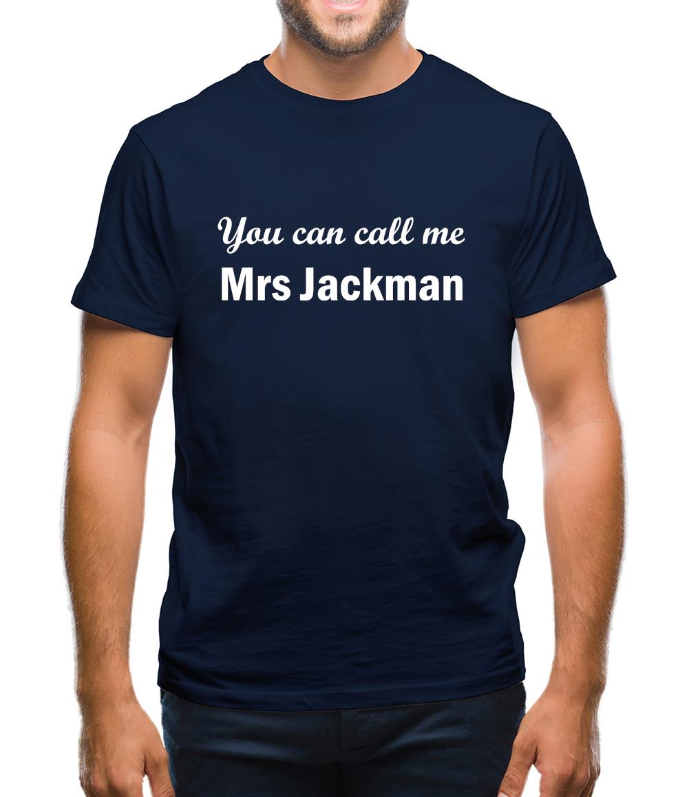 You Can Call Me Mrs Jackman Mens T-Shirt You Can Call Me Mrs Jackman Mens T-Shirt