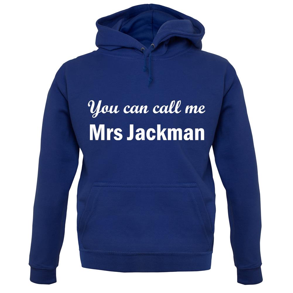 You Can Call Me Mrs Jackman unisex hoodie You Can Call Me Mrs Jackman unisex hoodie