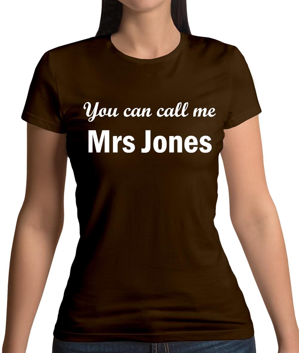 You Can Call Me Mrs Jones Womens T-Shirt You Can Call Me Mrs Jones Womens T-Shirt