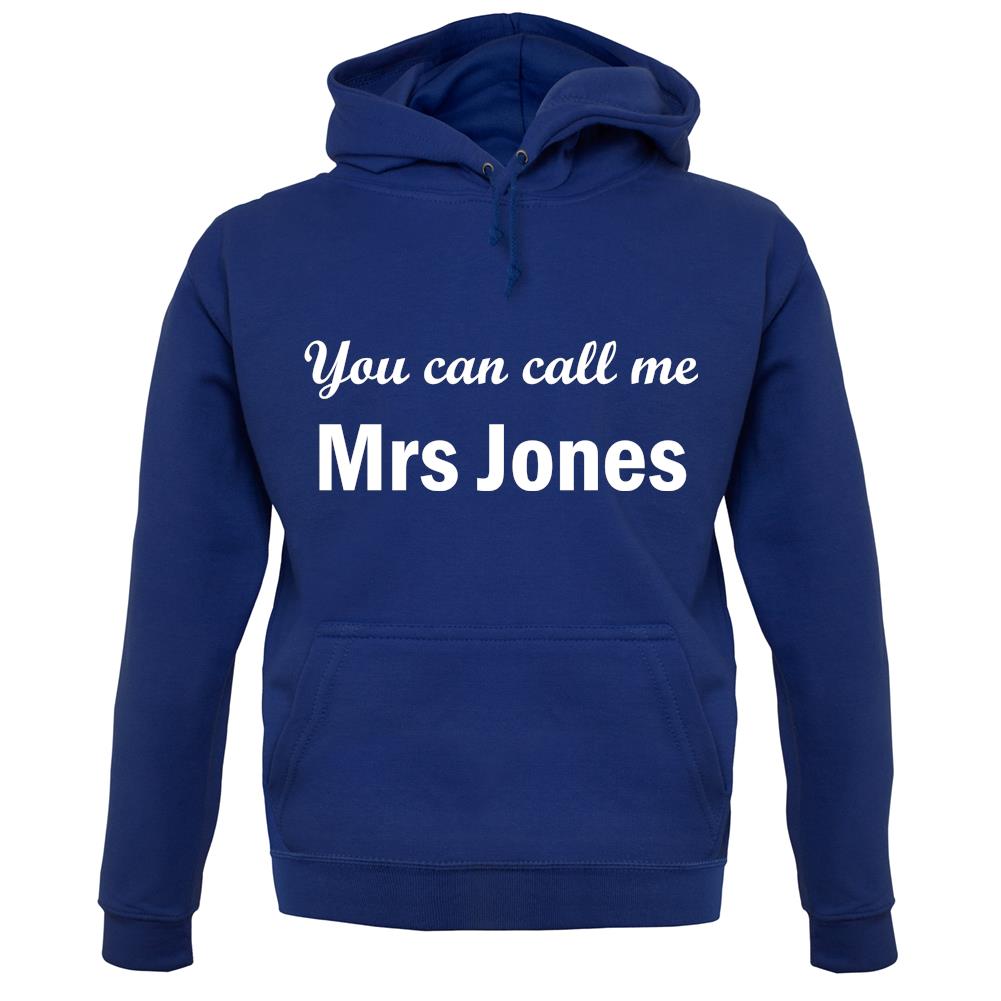 You Can Call Me Mrs Jones unisex hoodie You Can Call Me Mrs Jones unisex hoodie