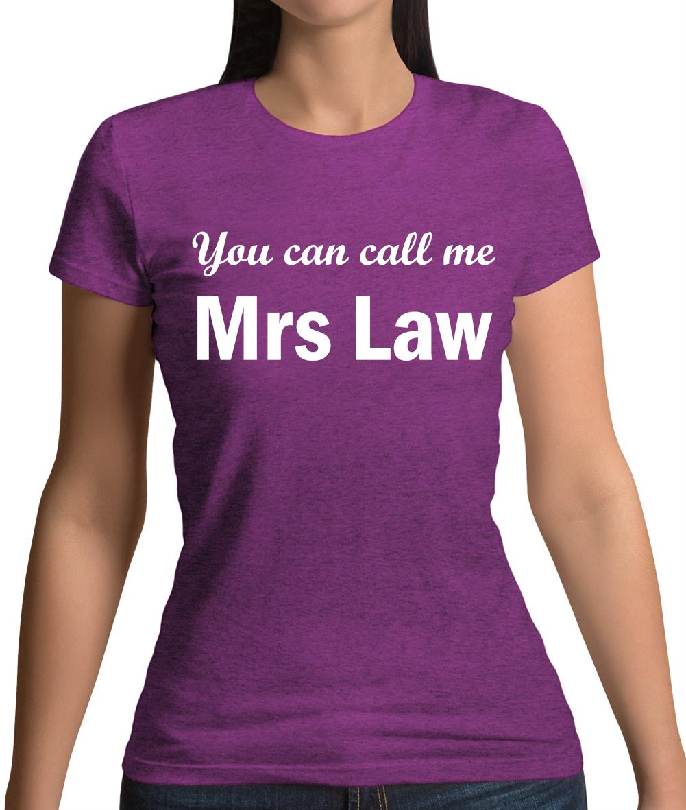 You Can Call Me Mrs Law Womens T-Shirt You Can Call Me Mrs Law Womens T-Shirt