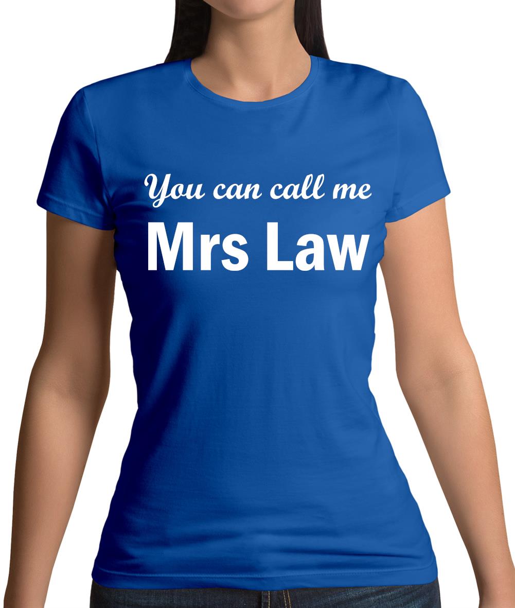 You Can Call Me Mrs Law Womens T-Shirt You Can Call Me Mrs Law Womens T-Shirt