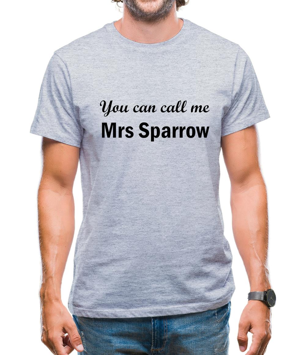 You Can Call Me Mrs Sparrow Mens T-Shirt You Can Call Me Mrs Sparrow Mens T-Shirt