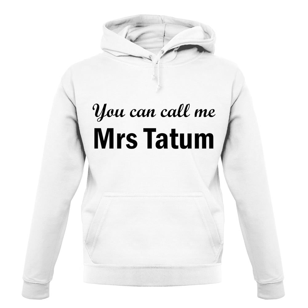You Can Call Me Mrs Tatum unisex hoodie You Can Call Me Mrs Tatum unisex hoodie