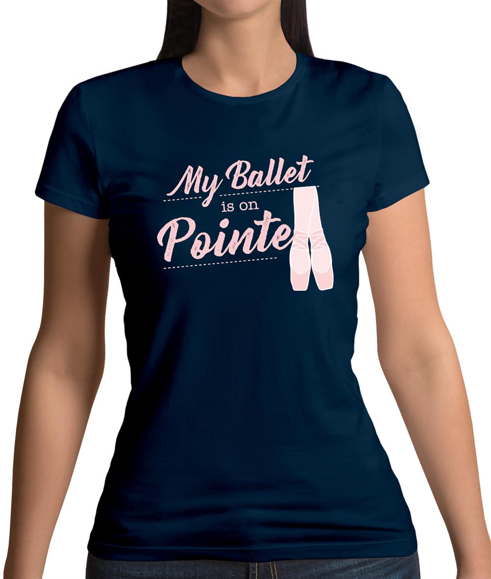 My Ballet Is On Pointe Womens T-Shirt My Ballet Is On Pointe Womens T-Shirt