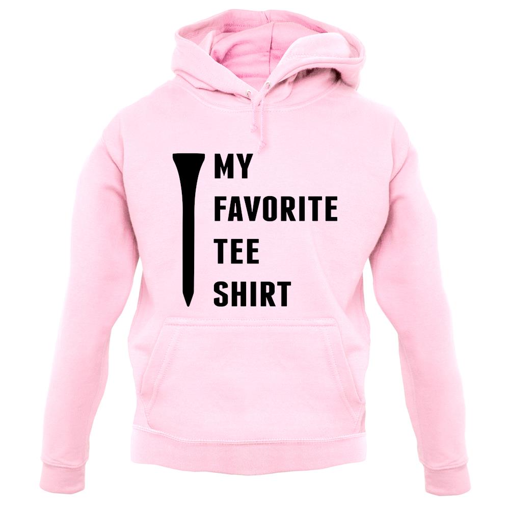 My Favourite Tee Shirt unisex hoodie My Favourite Tee Shirt unisex hoodie