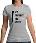 My Favourite Tee Shirt Womens T-Shirt My Favourite Tee Shirt Womens T-Shirt
