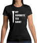 My Favourite Tee Shirt Womens T-Shirt My Favourite Tee Shirt Womens T-Shirt