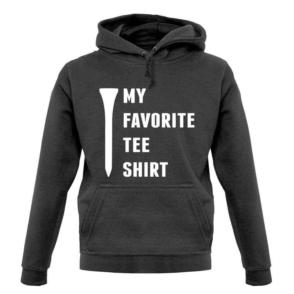 My Favourite Tee Shirt unisex hoodie My Favourite Tee Shirt unisex hoodie