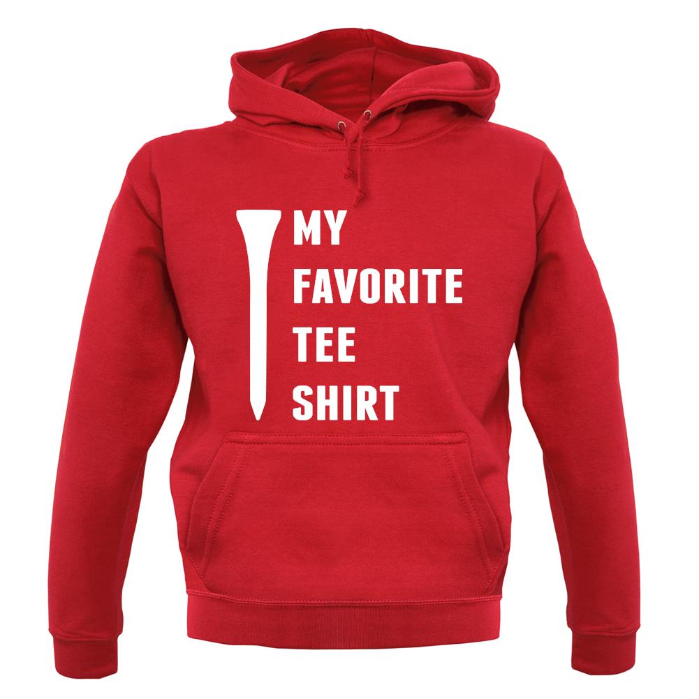 My Favourite Tee Shirt unisex hoodie My Favourite Tee Shirt unisex hoodie