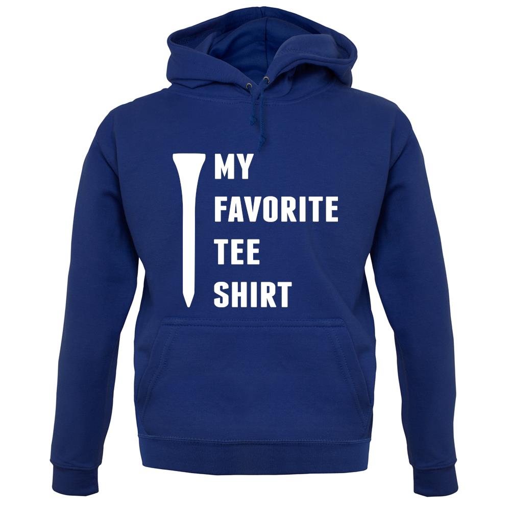 My Favourite Tee Shirt unisex hoodie My Favourite Tee Shirt unisex hoodie