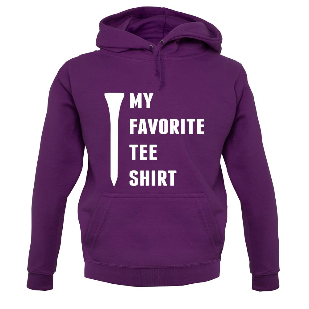 My Favourite Tee Shirt unisex hoodie My Favourite Tee Shirt unisex hoodie