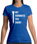 My Favourite Tee Shirt Womens T-Shirt My Favourite Tee Shirt Womens T-Shirt