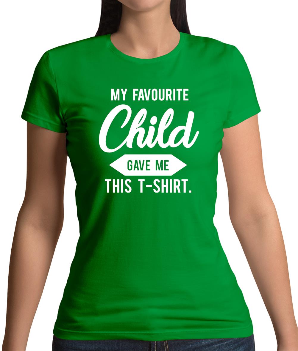 My Favourite Child Gave Me This T-shirt Womens T-Shirt My Favourite Child Gave Me This T-shirt Womens T-Shirt