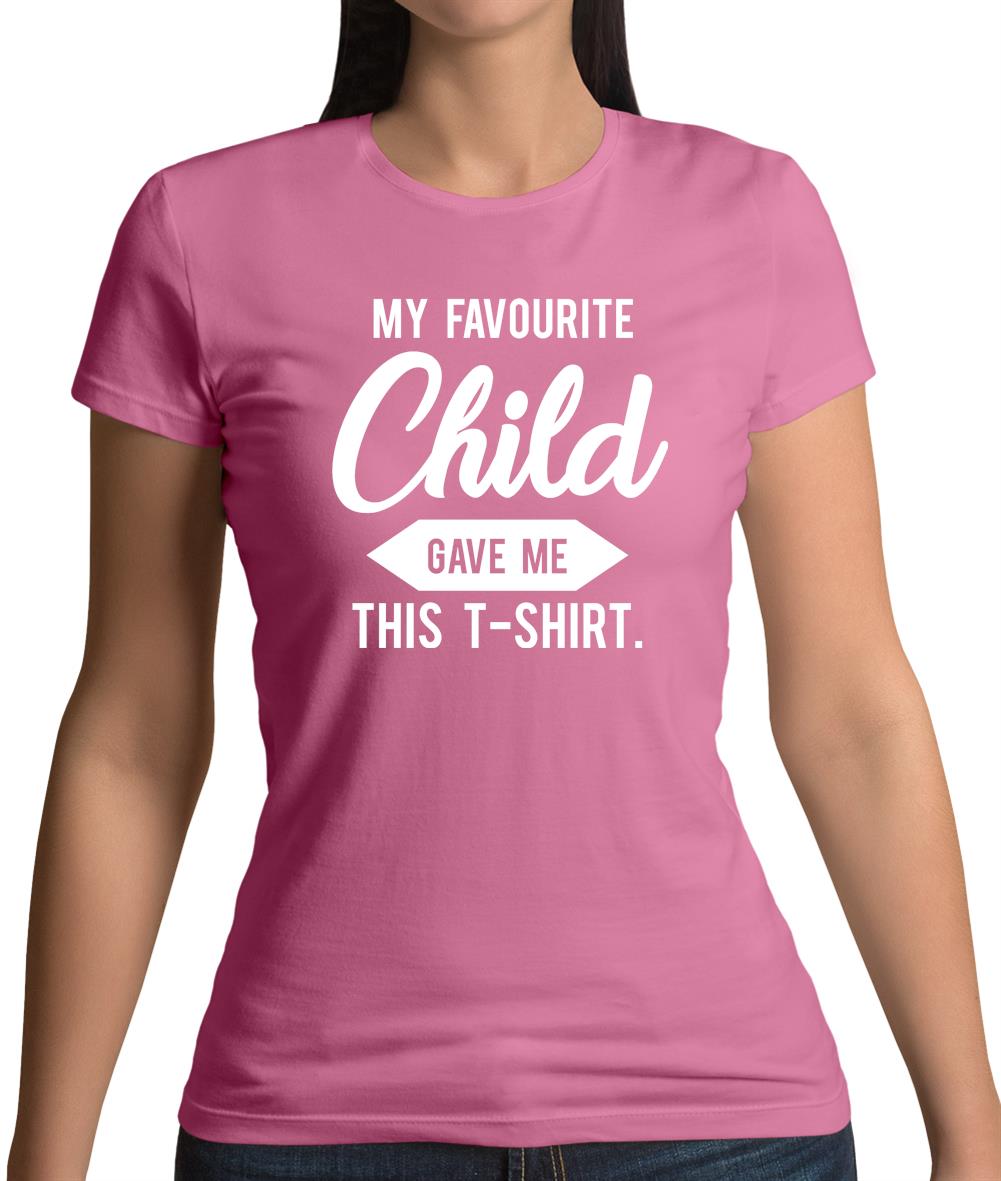 My Favourite Child Gave Me This T-shirt Womens T-Shirt My Favourite Child Gave Me This T-shirt Womens T-Shirt