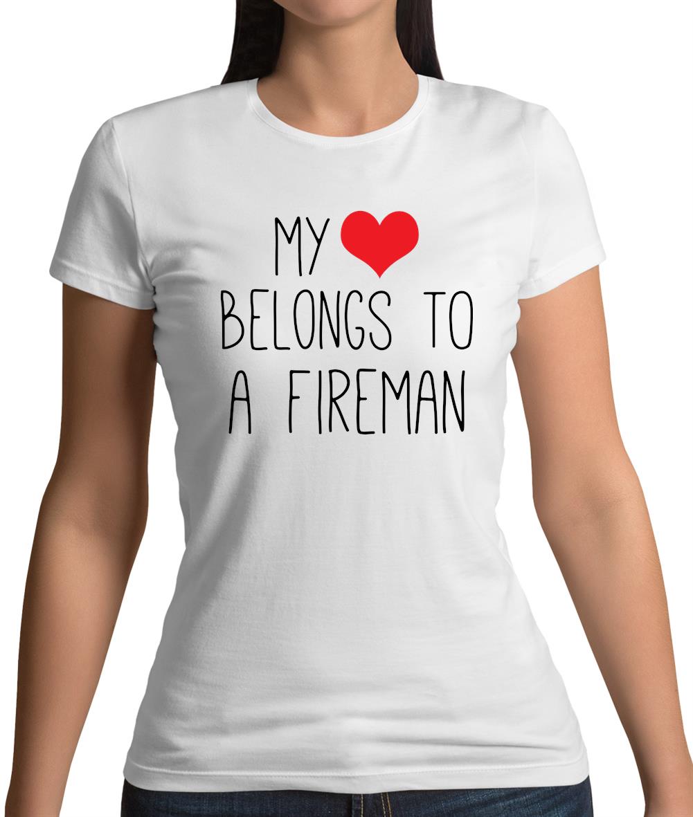 My Heart Belongs To A Fireman Womens T-Shirt My Heart Belongs To A Fireman Womens T-Shirt