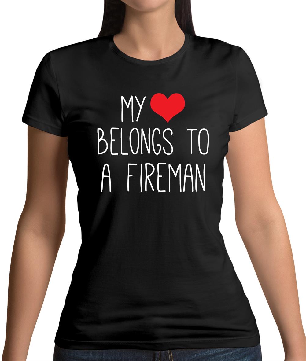 My Heart Belongs To A Fireman Womens T-Shirt My Heart Belongs To A Fireman Womens T-Shirt