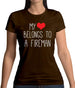 My Heart Belongs To A Fireman Womens T-Shirt My Heart Belongs To A Fireman Womens T-Shirt