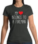 My Heart Belongs To A Fireman Womens T-Shirt My Heart Belongs To A Fireman Womens T-Shirt
