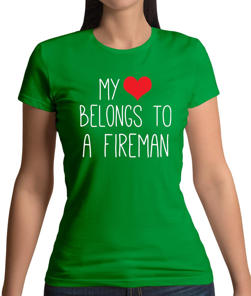My Heart Belongs To A Fireman Womens T-Shirt My Heart Belongs To A Fireman Womens T-Shirt