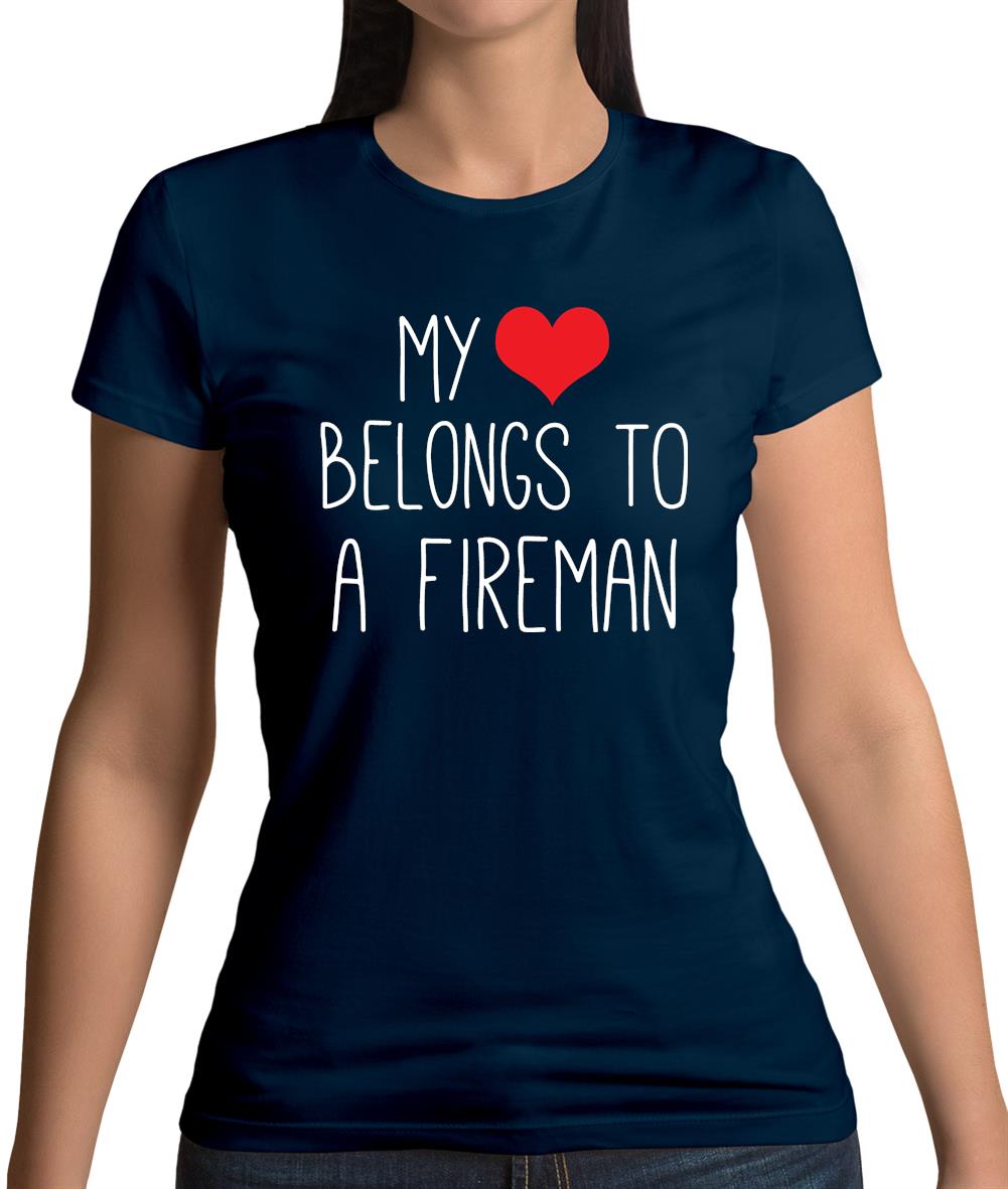 My Heart Belongs To A Fireman Womens T-Shirt My Heart Belongs To A Fireman Womens T-Shirt