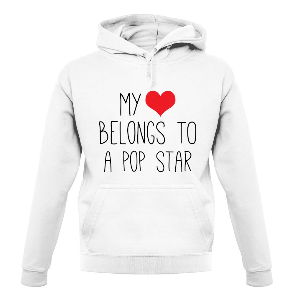My Heart Belongs To A Pop Star unisex hoodie My Heart Belongs To A Pop Star unisex hoodie