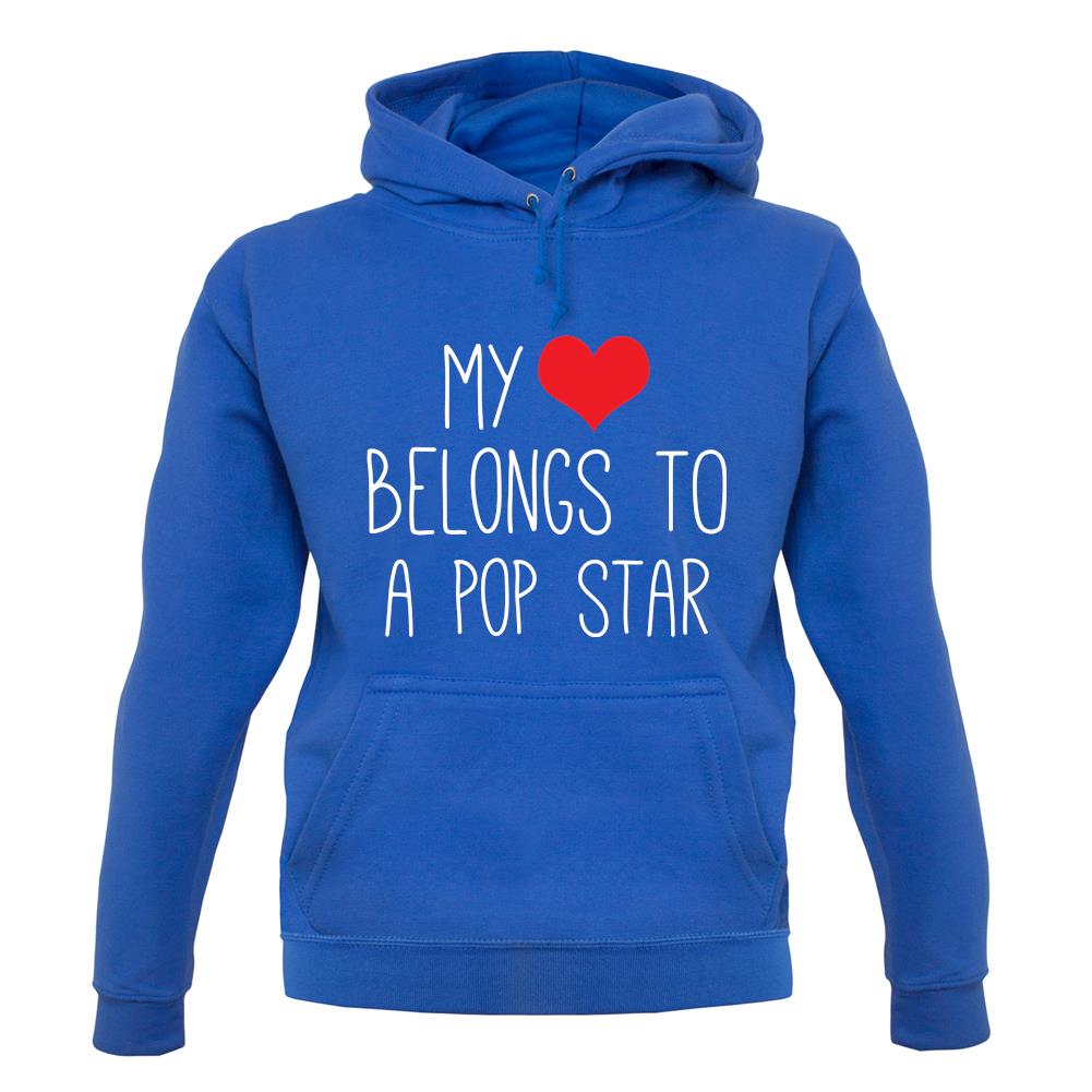 My Heart Belongs To A Pop Star unisex hoodie My Heart Belongs To A Pop Star unisex hoodie