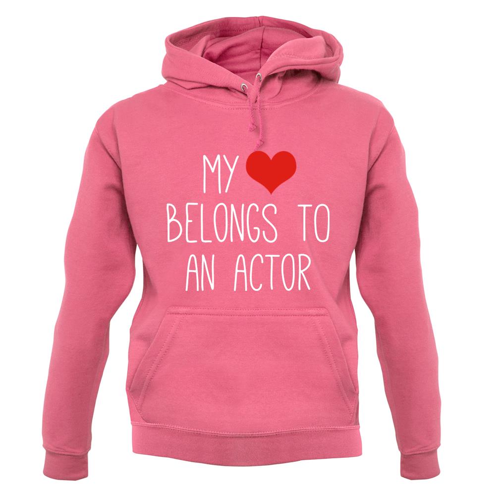My Heart Belongs To An Actor unisex hoodie My Heart Belongs To An Actor unisex hoodie