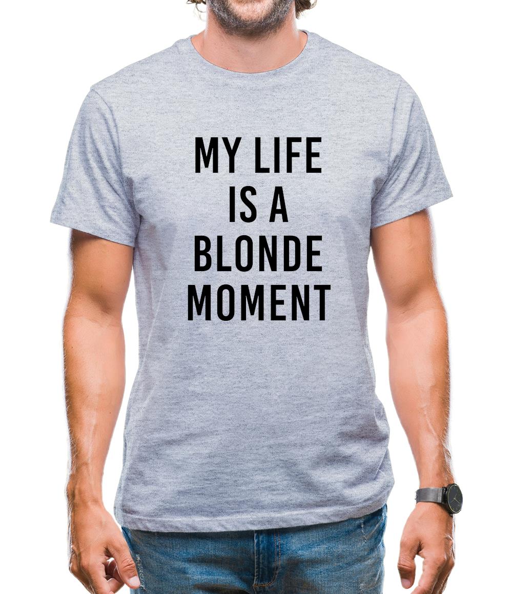 My Life Is A Blonde Moment Mens T-Shirt My Life Is A Blonde Moment Mens T-Shirt