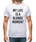 My Life Is A Blonde Moment Mens T-Shirt My Life Is A Blonde Moment Mens T-Shirt