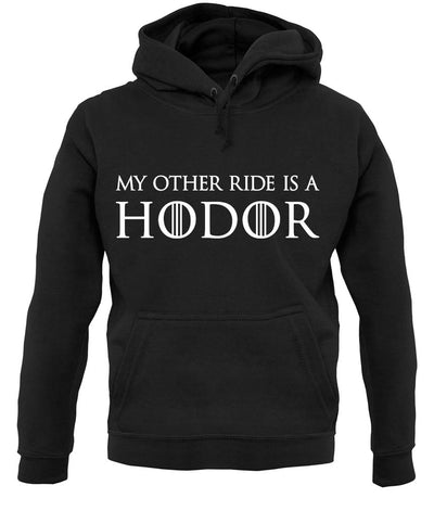 My Other Ride Is A Hodor unisex hoodie