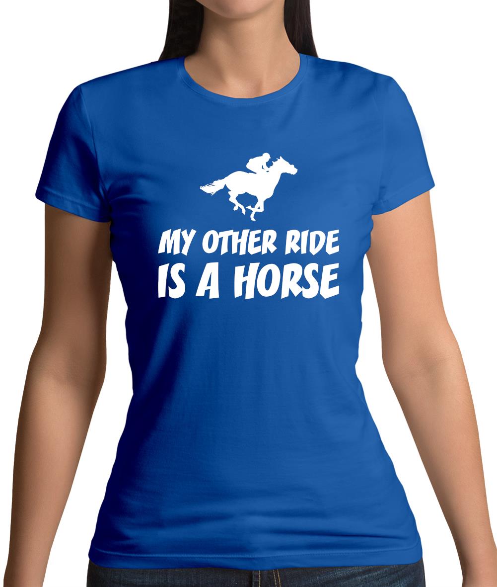 My Other Ride Is A Horse Womens T-Shirt My Other Ride Is A Horse Womens T-Shirt