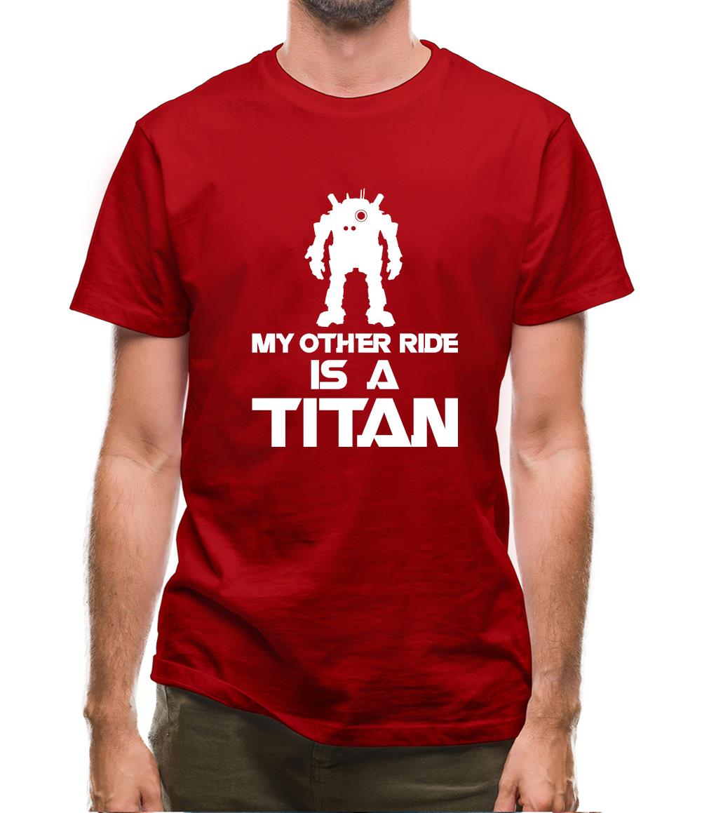 My Other Ride Is A Titan Mens T-Shirt My Other Ride Is A Titan Mens T-Shirt