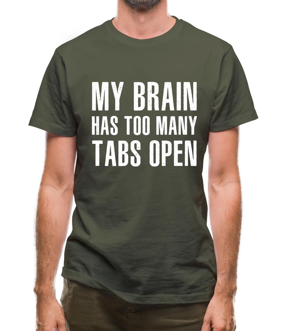 Brain Has Too Many Tabs Open Mens T-Shirt Brain Has Too Many Tabs Open Mens T-Shirt