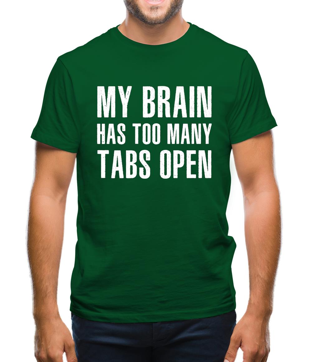 Brain Has Too Many Tabs Open Mens T-Shirt Brain Has Too Many Tabs Open Mens T-Shirt