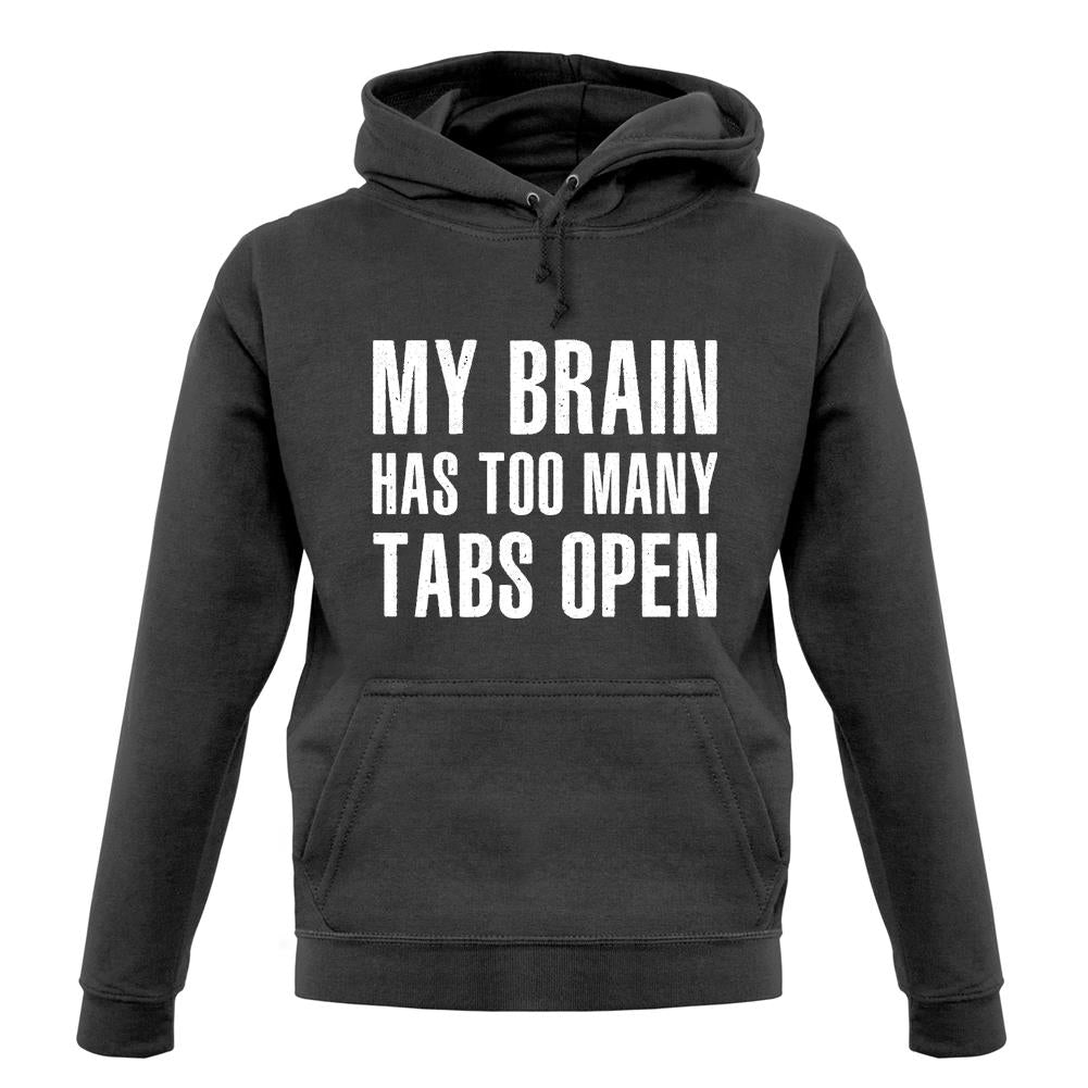 Brain Has Too Many Tabs Open unisex hoodie Brain Has Too Many Tabs Open unisex hoodie