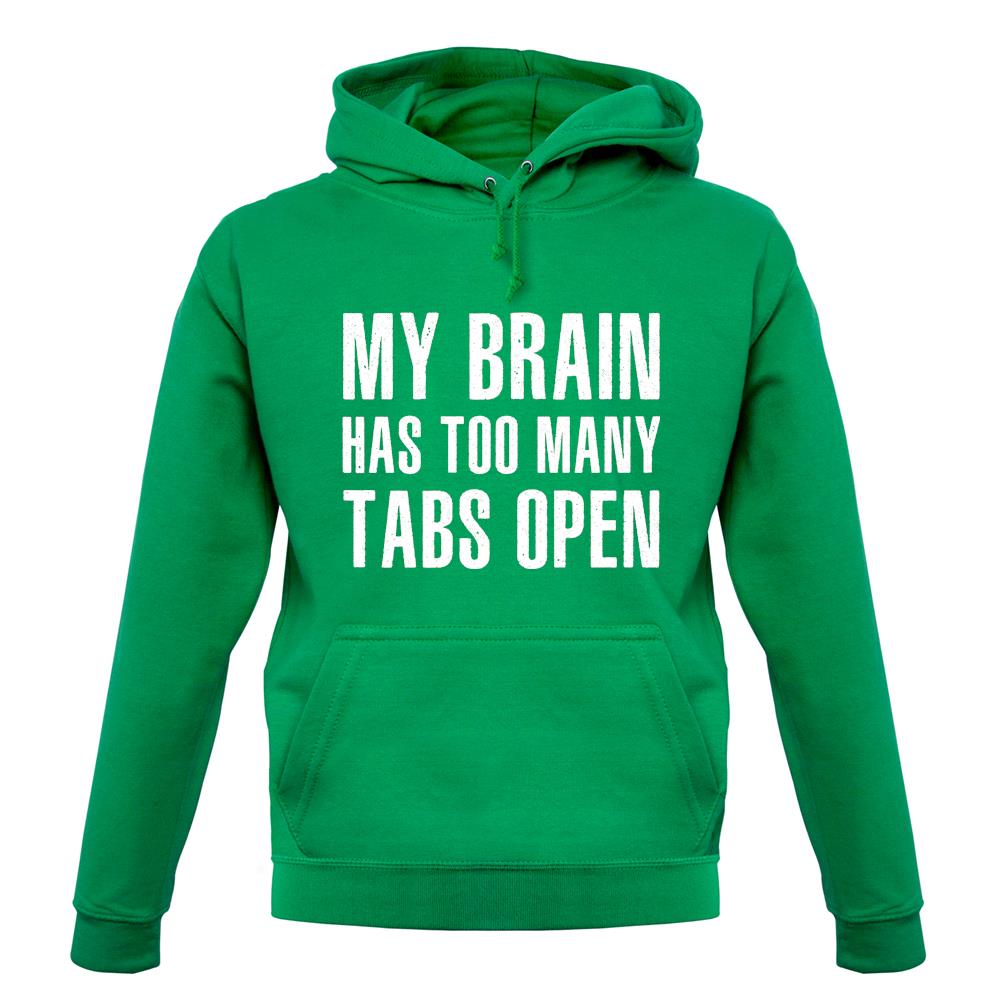 Brain Has Too Many Tabs Open unisex hoodie Brain Has Too Many Tabs Open unisex hoodie