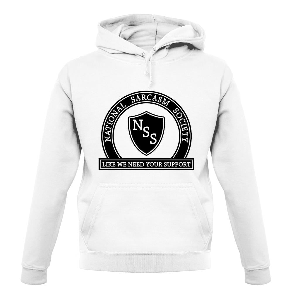 National Sarcasm Society Like We Need Your Support unisex hoodie National Sarcasm Society Like We Need Your Support unisex hoodie