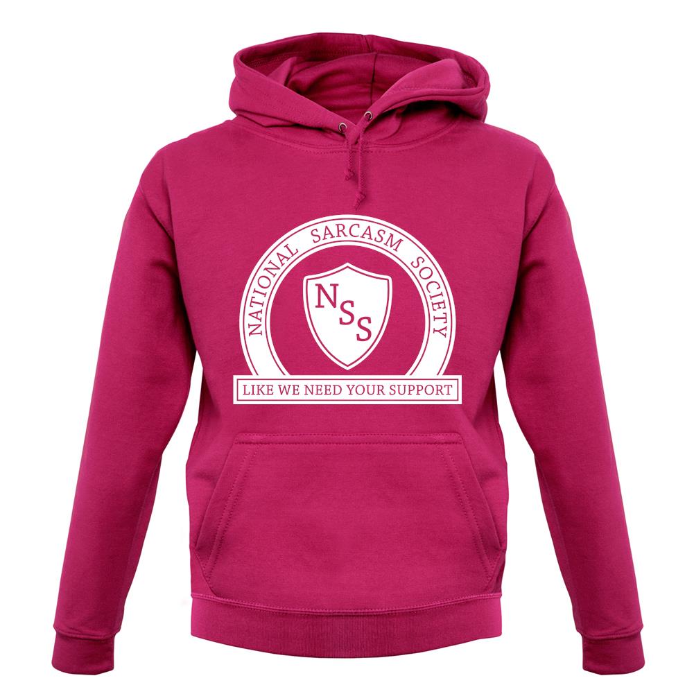 National Sarcasm Society Like We Need Your Support unisex hoodie National Sarcasm Society Like We Need Your Support unisex hoodie