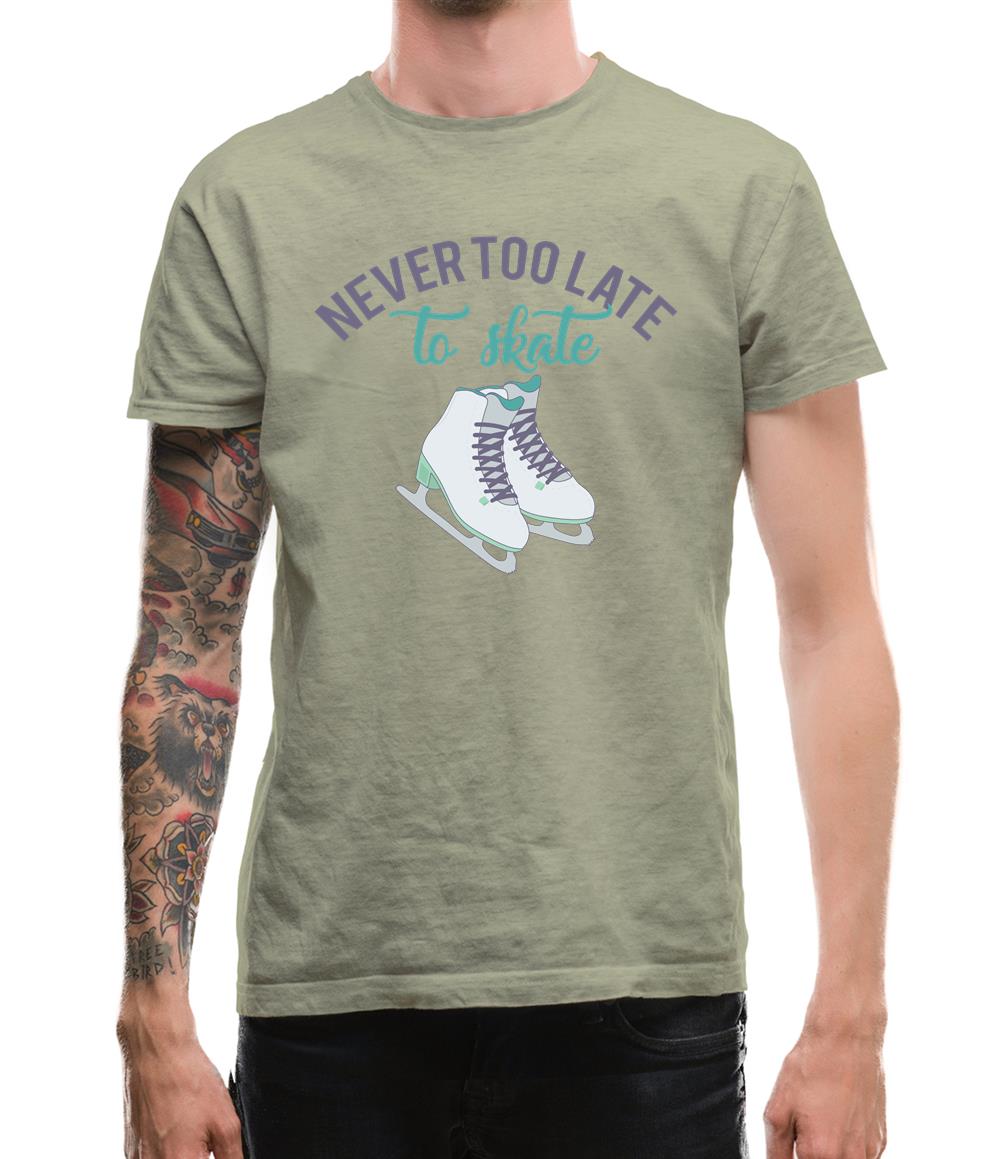 Never Too Late To Skate Mens T-Shirt Never Too Late To Skate Mens T-Shirt