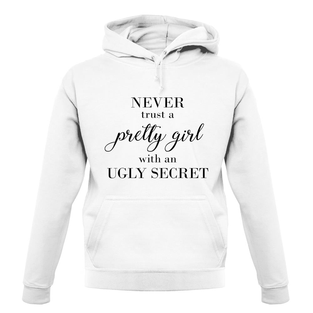 Never Trust A Pretty Girl unisex hoodie Never Trust A Pretty Girl unisex hoodie