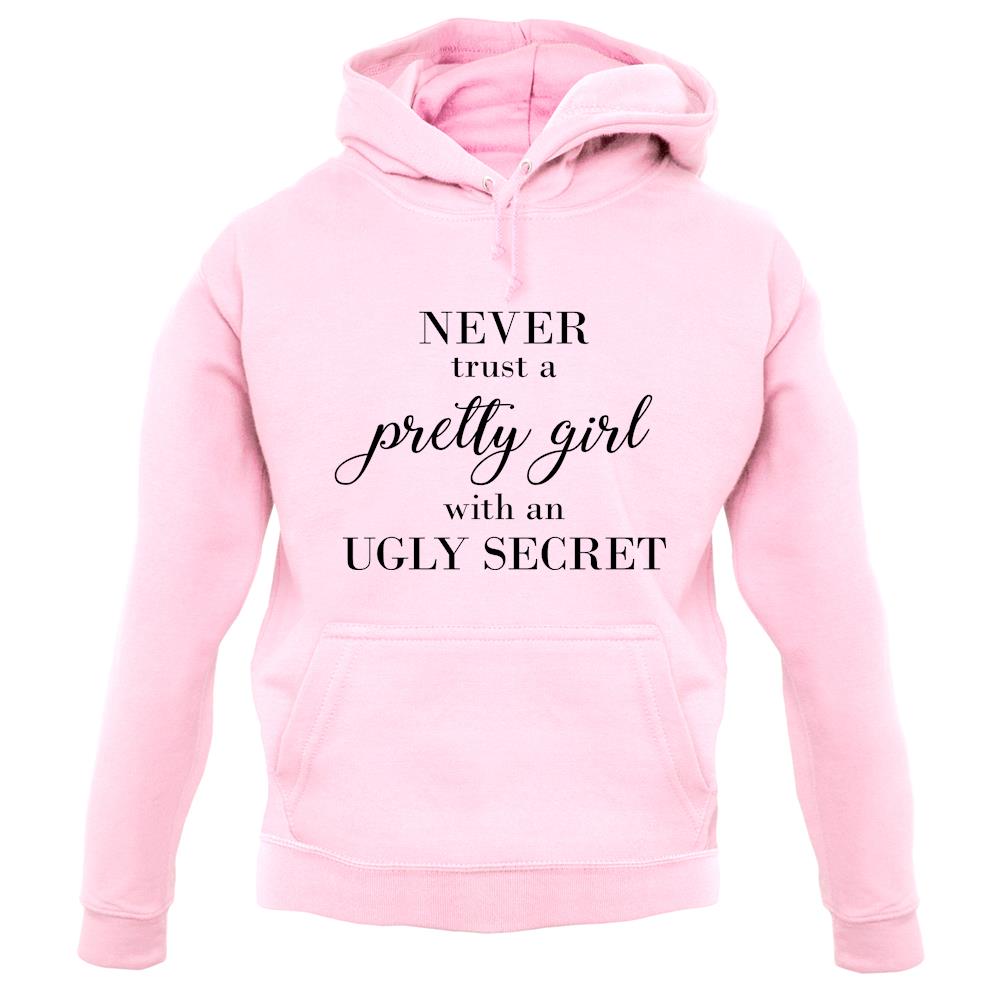 Never Trust A Pretty Girl unisex hoodie Never Trust A Pretty Girl unisex hoodie