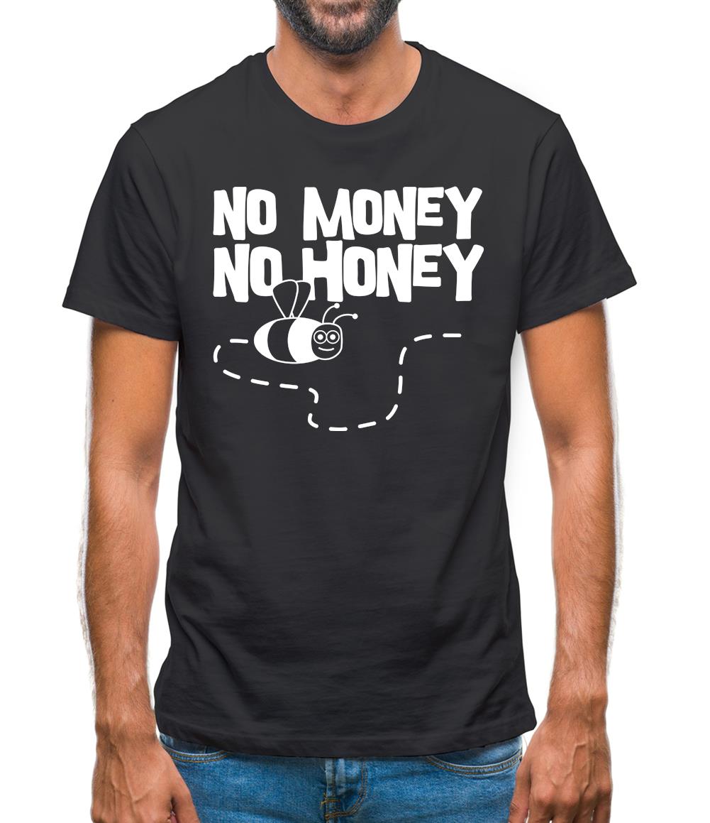 No Money No Honey Mens T-Shirt No Money No Honey Mens T-Shirt