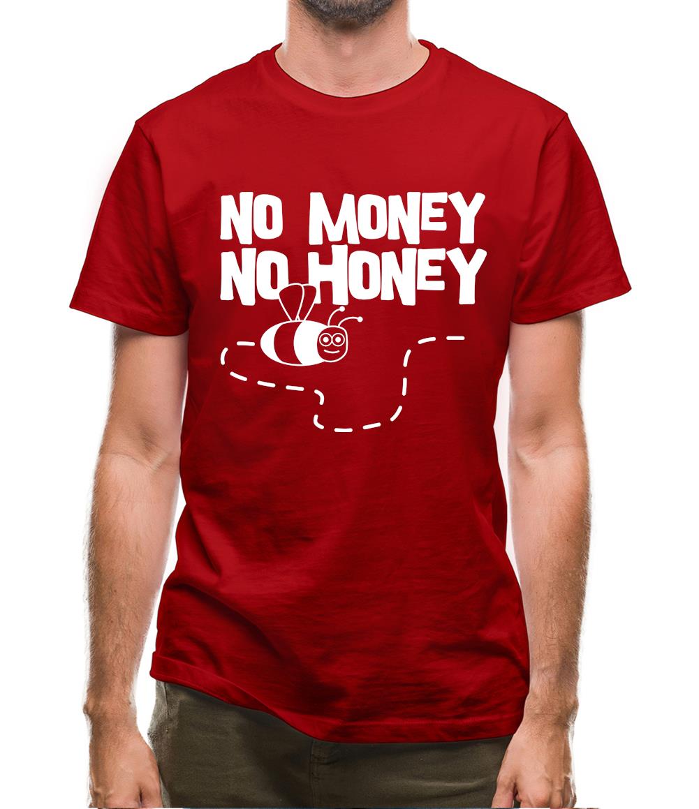 No Money No Honey Mens T-Shirt No Money No Honey Mens T-Shirt