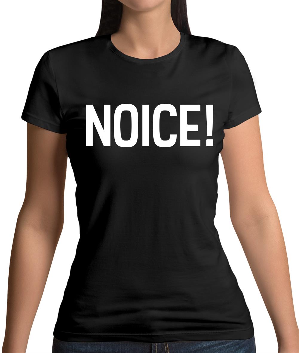 Noice ! Womens T-Shirt Noice ! Womens T-Shirt
