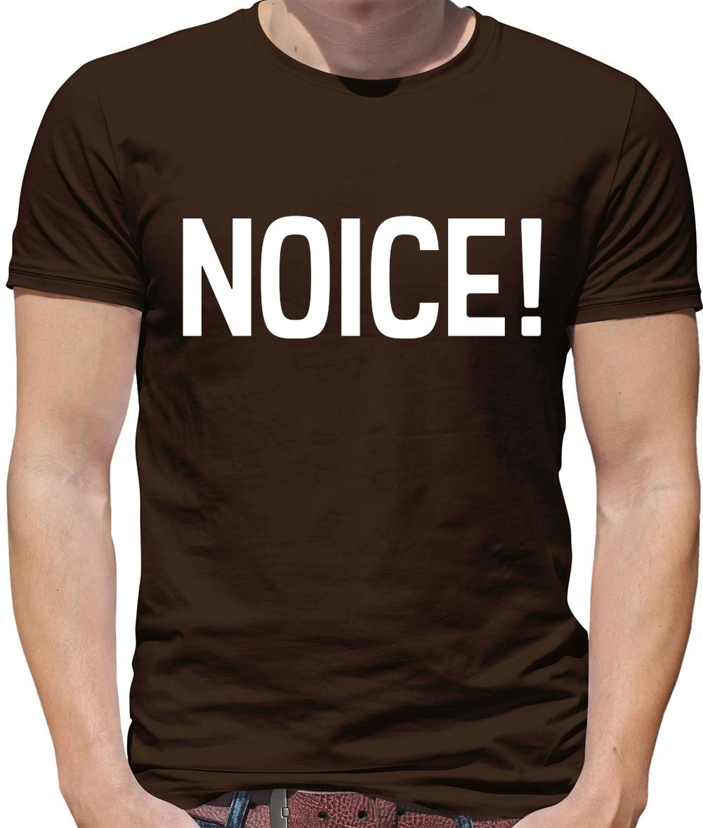 Noice ! Mens T-Shirt Noice ! Mens T-Shirt