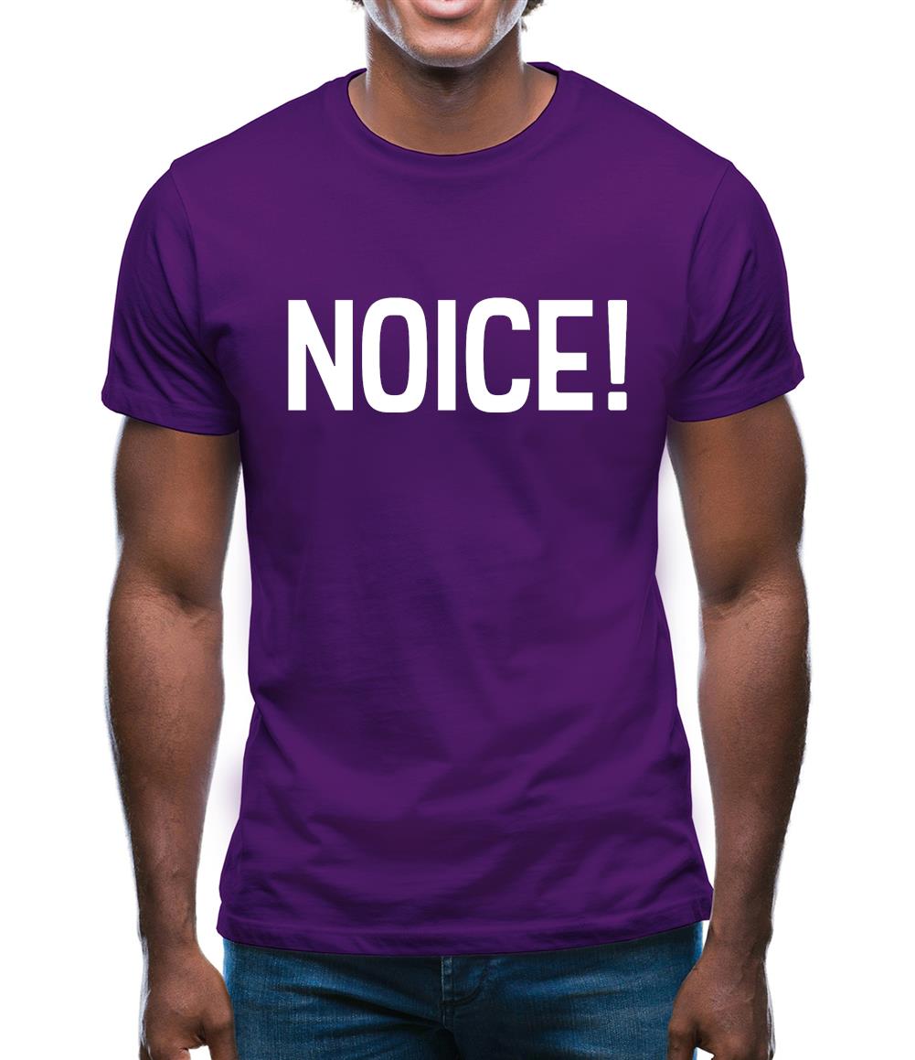 Noice ! Mens T-Shirt Noice ! Mens T-Shirt